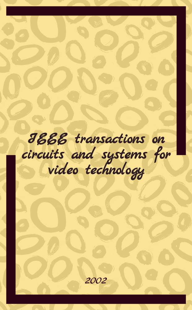 IEEE transactions on circuits and systems for video technology : A publ. of the circuits a. systems soc. Vol.12, №1