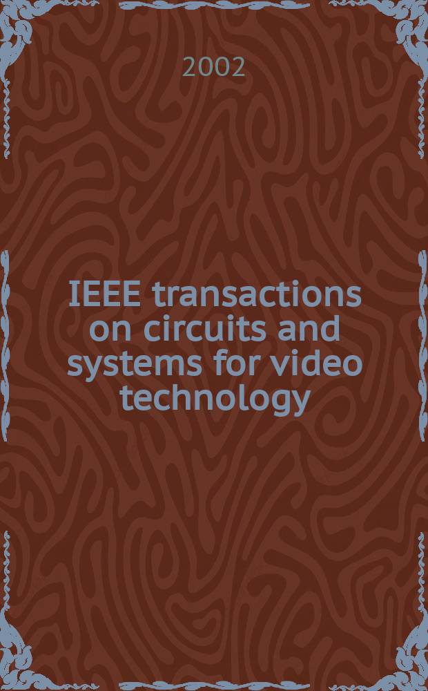 IEEE transactions on circuits and systems for video technology : A publ. of the circuits a. systems soc. Vol.12, №10