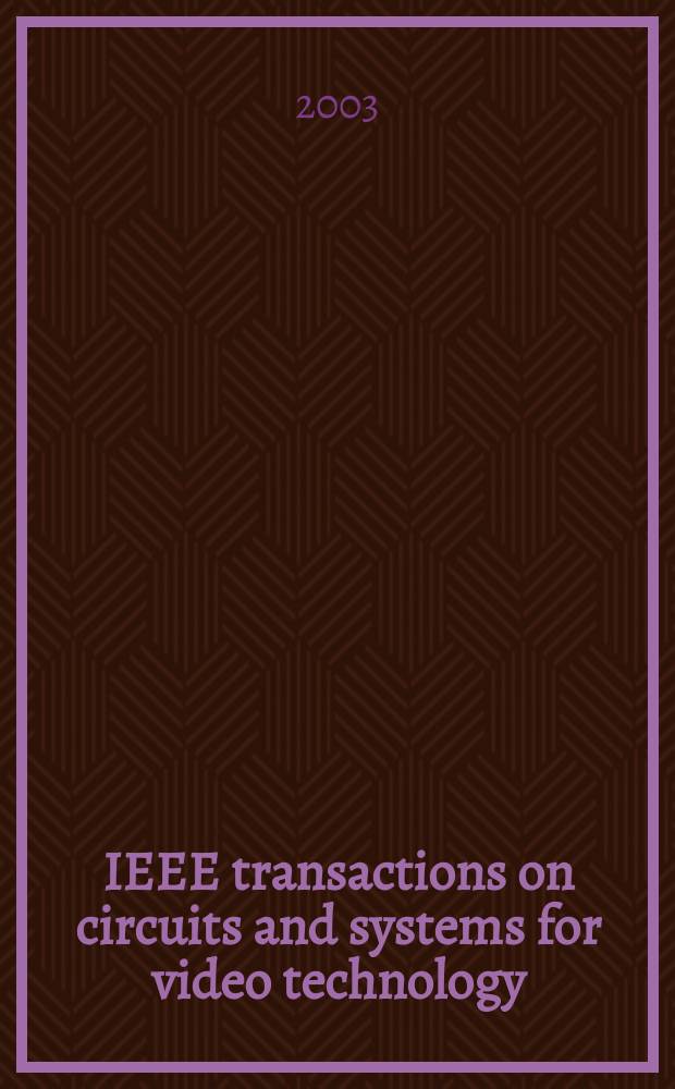 IEEE transactions on circuits and systems for video technology : A publ. of the circuits a. systems soc. Vol.13, №3