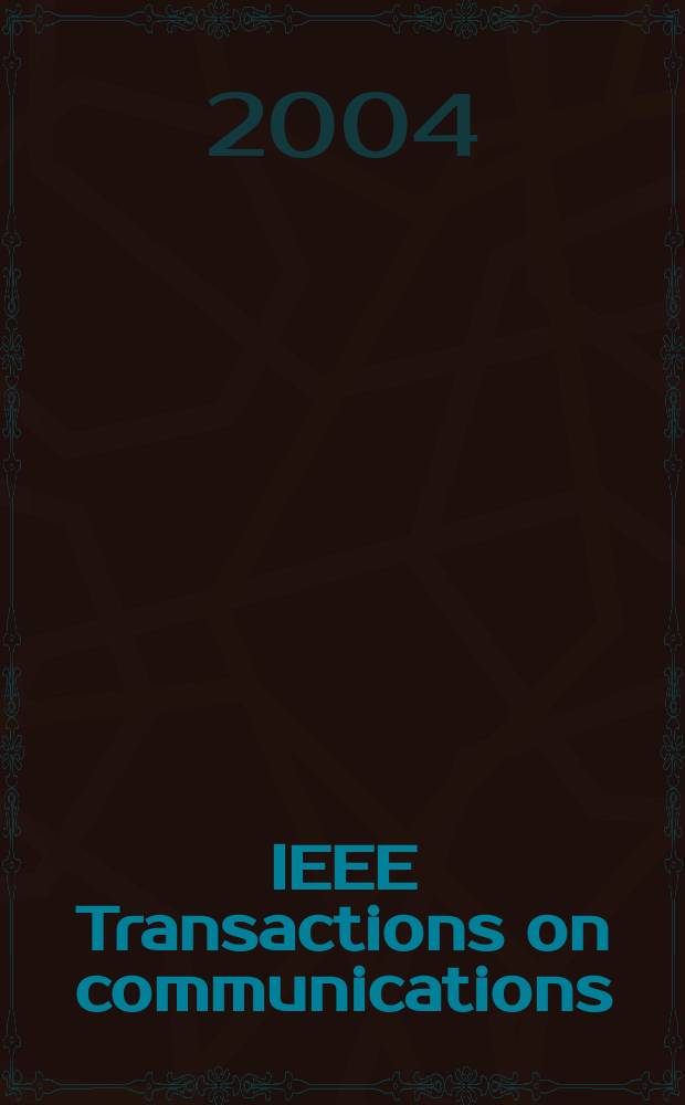 IEEE Transactions on communications : Formerly IEEE transactions on communication technology. Vol.52, №3