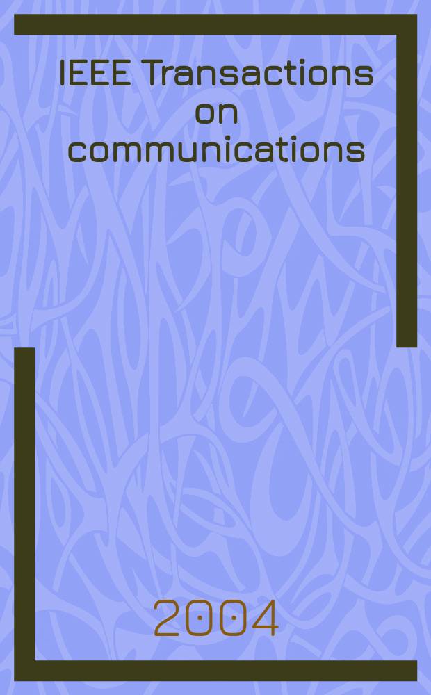 IEEE Transactions on communications : Formerly IEEE transactions on communication technology. Vol.52, №5