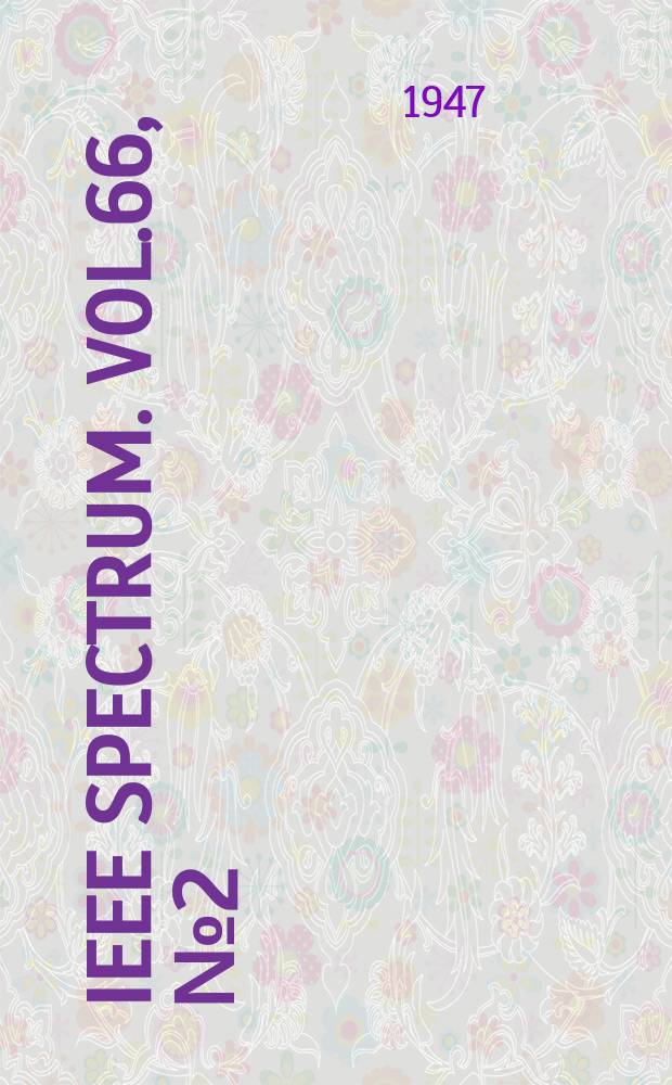 IEEE Spectrum. Vol.66, №2(Sect.2) : Указ. к Vol.65 1946