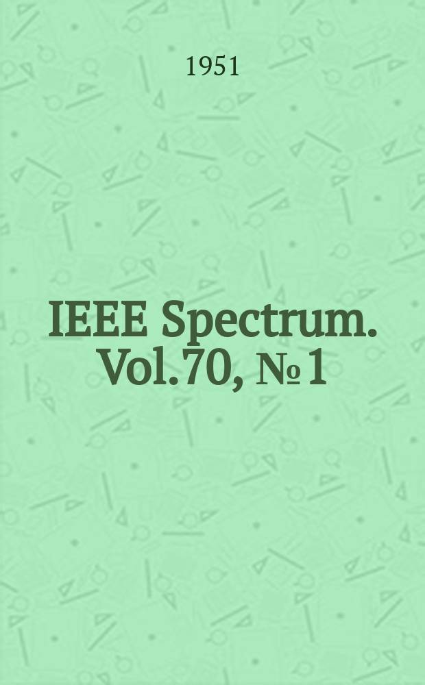 IEEE Spectrum. Vol.70, №1(Sect.2) : Указ. к Vol.69 1950