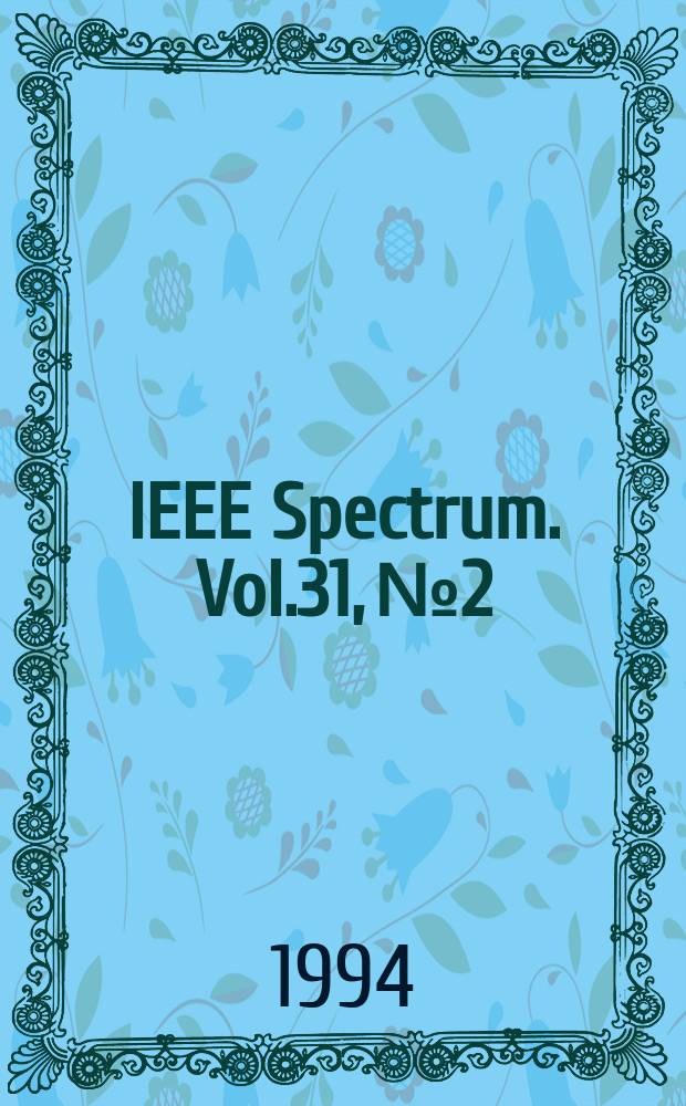 IEEE Spectrum. Vol.31, №2
