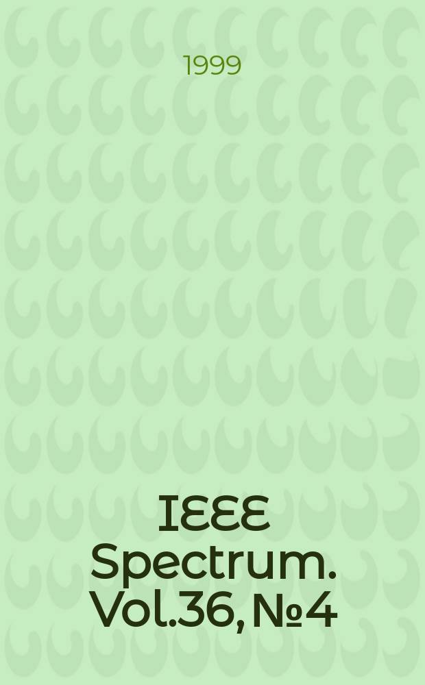 IEEE Spectrum. Vol.36, №4