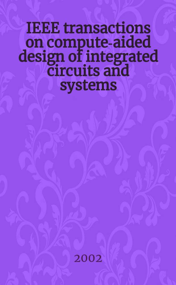 IEEE transactions on compute-aided design of integrated circuits and systems : A publ. of the IEEE circuits a. systems soc. Vol.21, №3