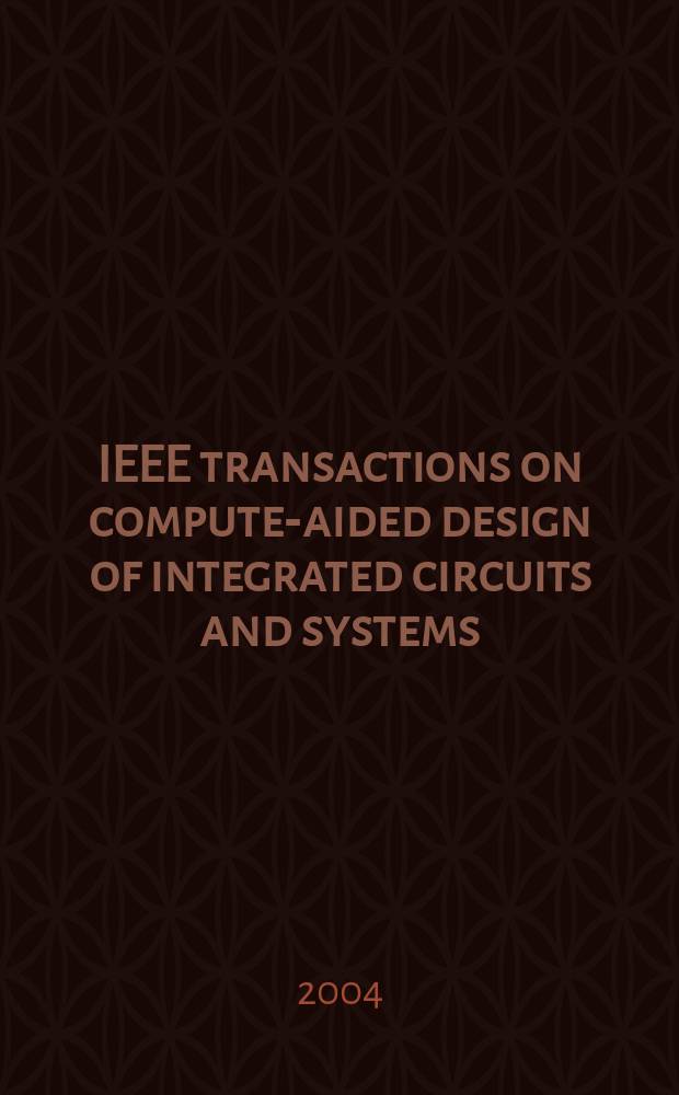 IEEE transactions on compute-aided design of integrated circuits and systems : A publ. of the IEEE circuits a. systems soc. Vol.23, №3