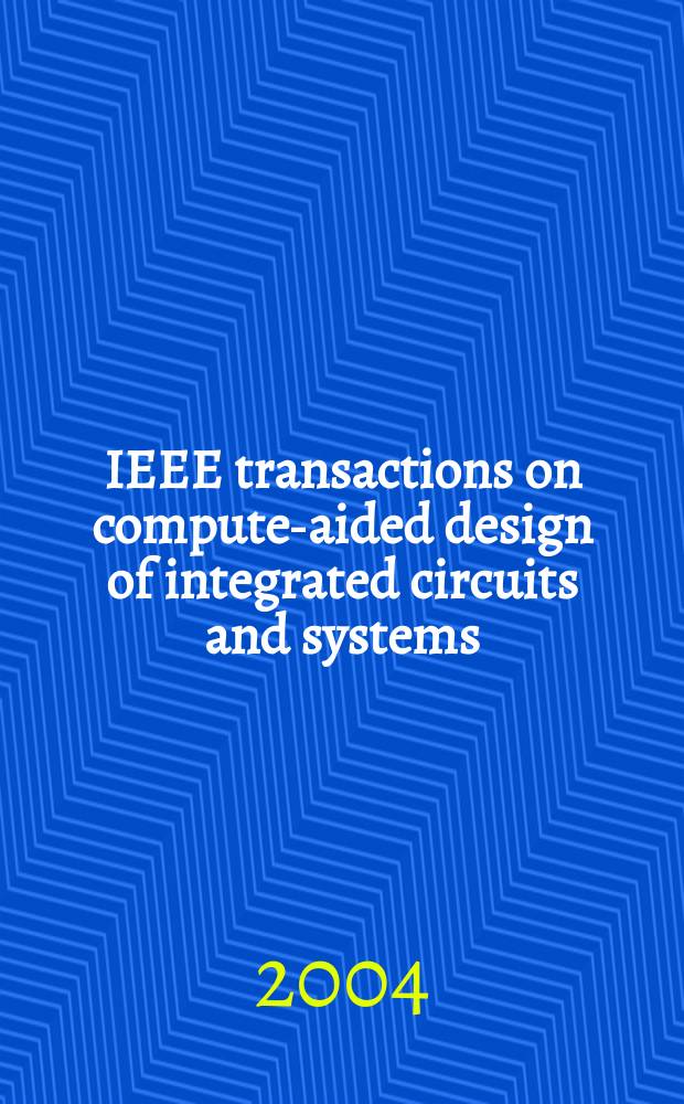 IEEE transactions on compute-aided design of integrated circuits and systems : A publ. of the IEEE circuits a. systems soc. Vol.23, №5