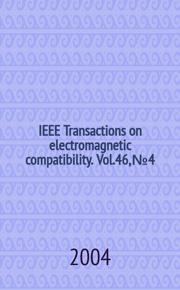 IEEE Transactions on electromagnetic compatibility. Vol.46, №4