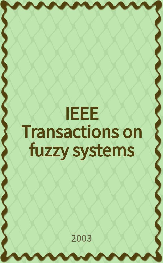 IEEE Transactions on fuzzy systems : A publ. of the IEEE Neural networks council. Vol.11, №5