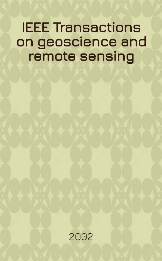 IEEE Transactions on geoscience and remote sensing : A publ. of the IEEE geoscience a. remote sensing soc. Vol.40, №9