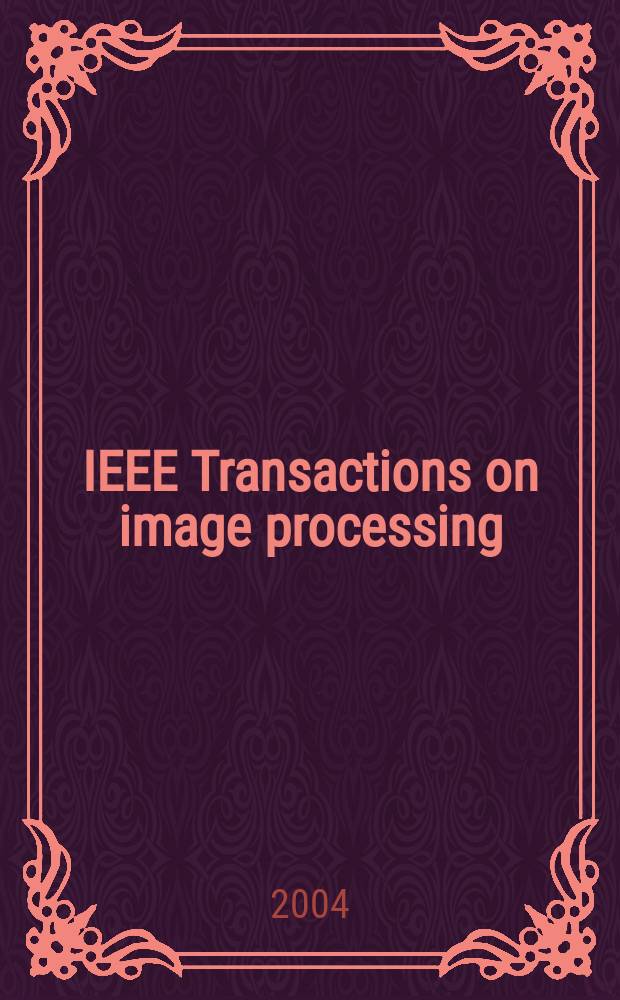 IEEE Transactions on image processing : A publ. of the IEEE signal processing soc. Vol.13, №8