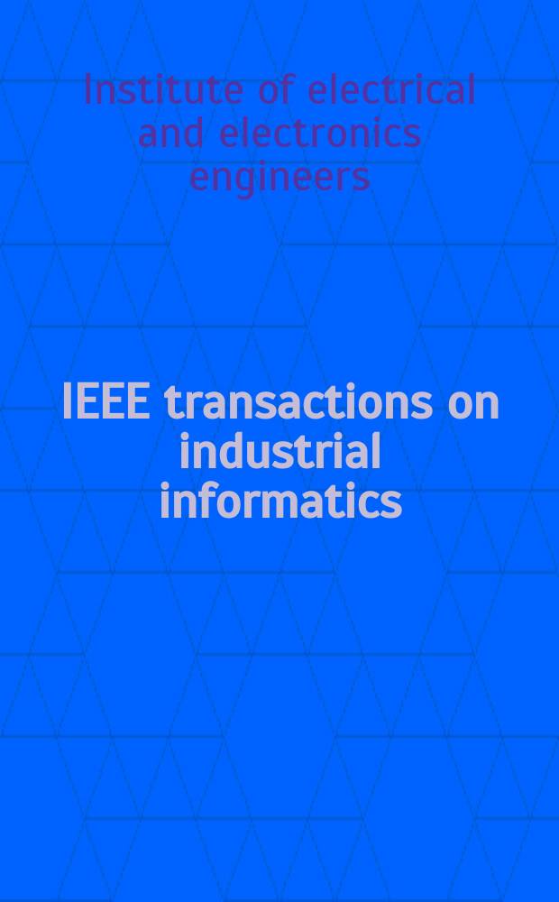 IEEE transactions on industrial informatics : A publ. of the IEEE Industrial electronics soc