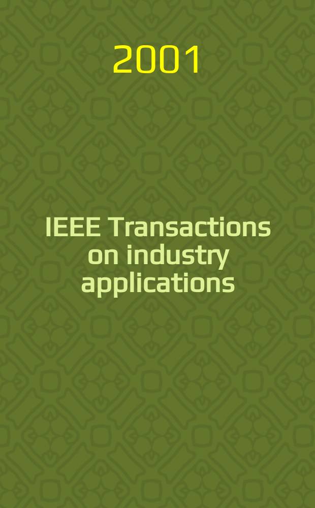 IEEE Transactions on industry applications : Formerly IEEE Transactions on industry and general applications. Vol.37, №1