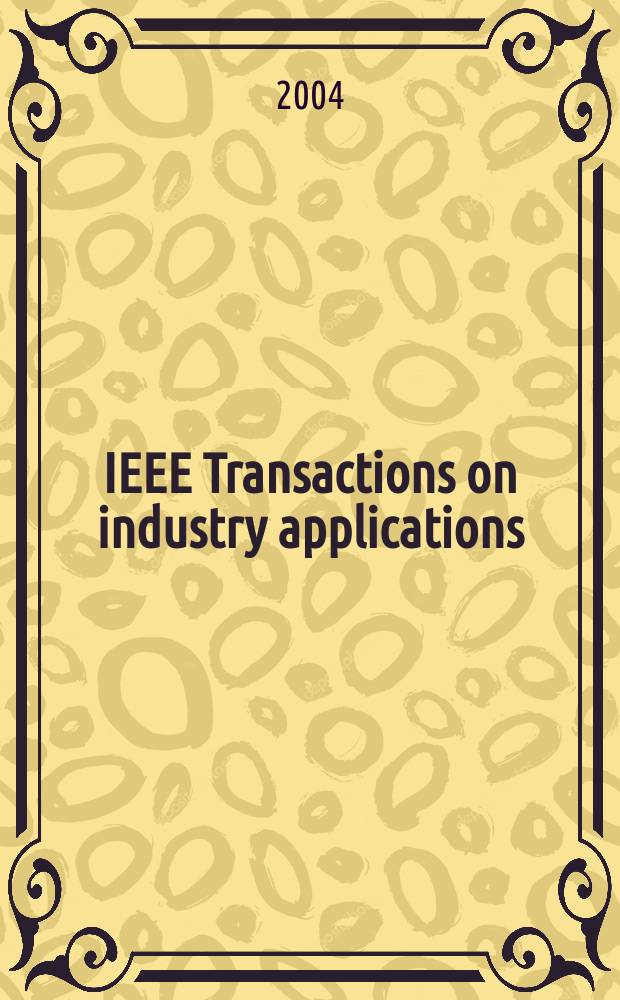 IEEE Transactions on industry applications : Formerly IEEE Transactions on industry and general applications. Vol.40, №6
