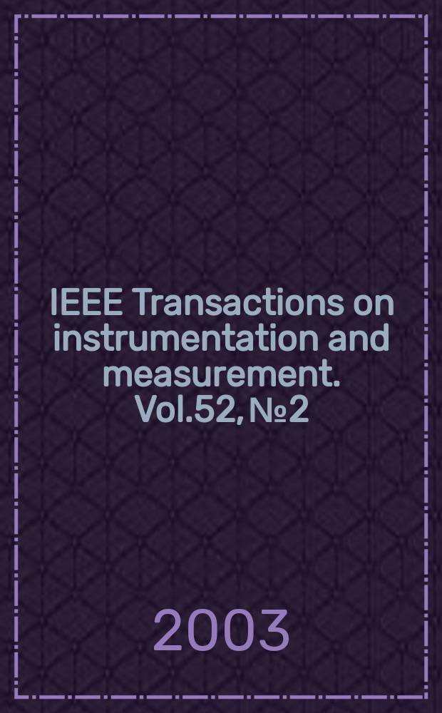 IEEE Transactions on instrumentation and measurement. Vol.52, №2