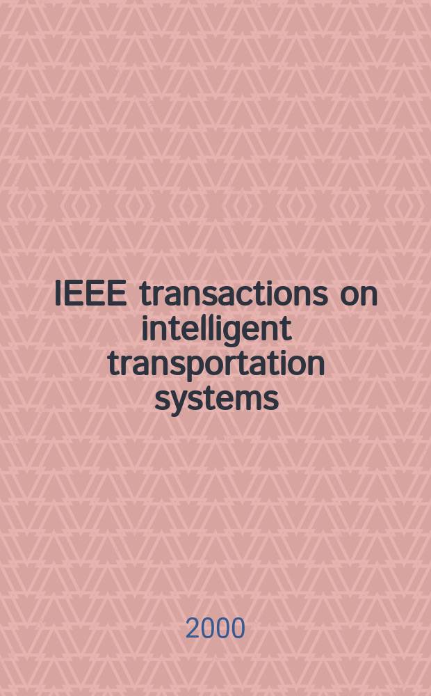 IEEE transactions on intelligent transportation systems : A publ. of the IEEE intelligent transportation systems council. Vol.1, №2