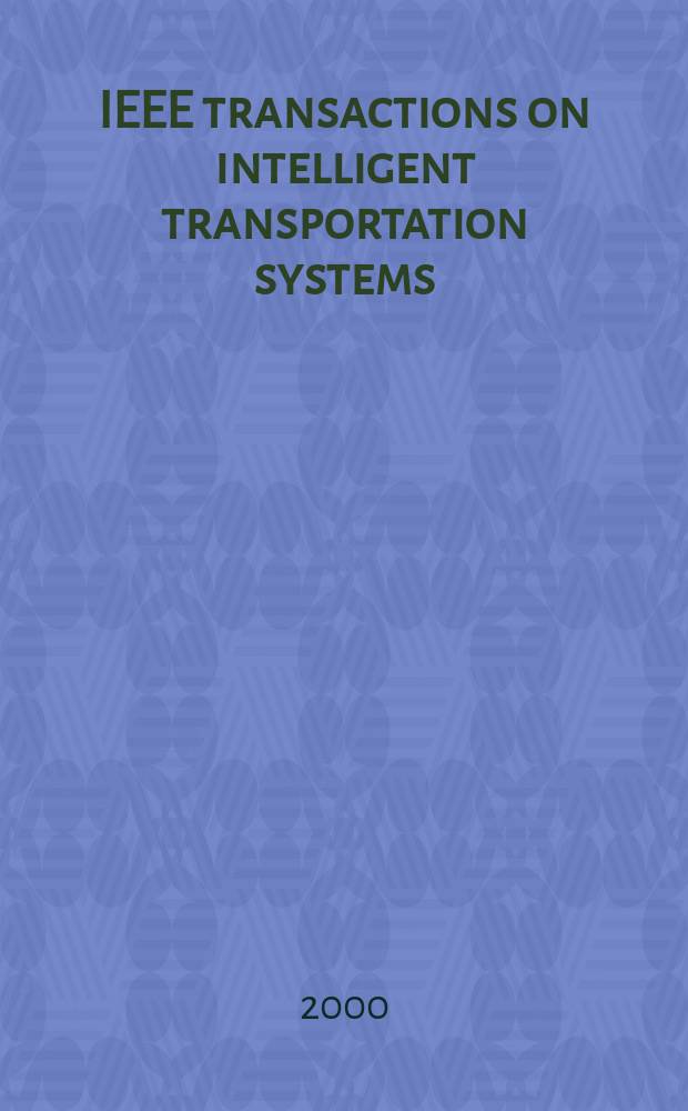 IEEE transactions on intelligent transportation systems : A publ. of the IEEE intelligent transportation systems council. Vol.1, №3