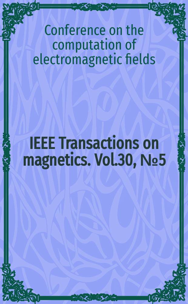 IEEE Transactions on magnetics. Vol.30, №5 (Pt.1) : Conference on the computation of the electromagnetic fields (9; 1993; Miami)