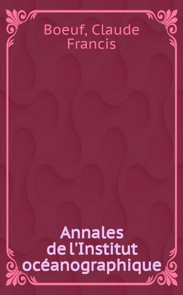 Annales de l'Institut oc&eacute;anographique : Fond&eacute;es par S.A.S. Albert 1, prince de Monaco. T.23, fasc.3 : Recherches sur le milieu fluviomarin et les d&eacute;p&ocirc;ts d'estuaire