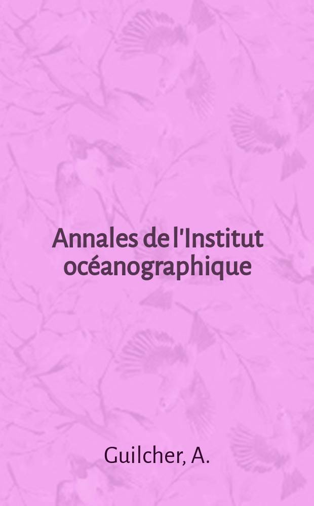 Annales de l'Institut océanographique : Fondées par S.A.S. Albert 1, prince de Monaco. Étude géomorphologique des récifs coralliens du nord- ouest de Madagascar