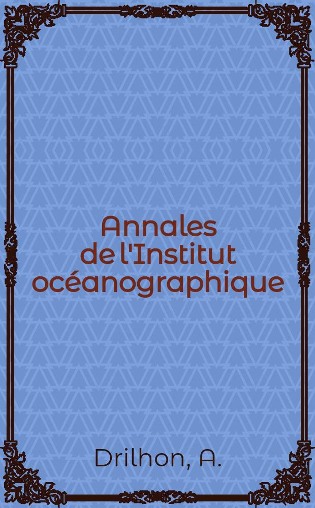 Annales de l'Institut océanographique : Fondées par S.A.S. Albert 1, prince de Monaco. Étude électrophorétique de quelques constituants sériques des poissons