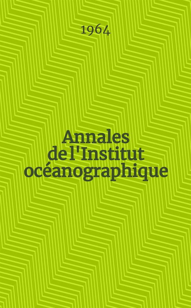 Annales de l'Institut oc&eacute;anographique : Fond&eacute;es par S.A.S. Albert 1, prince de Monaco. R&eacute;sultats scientifiques des campagnes de la "Calypso"