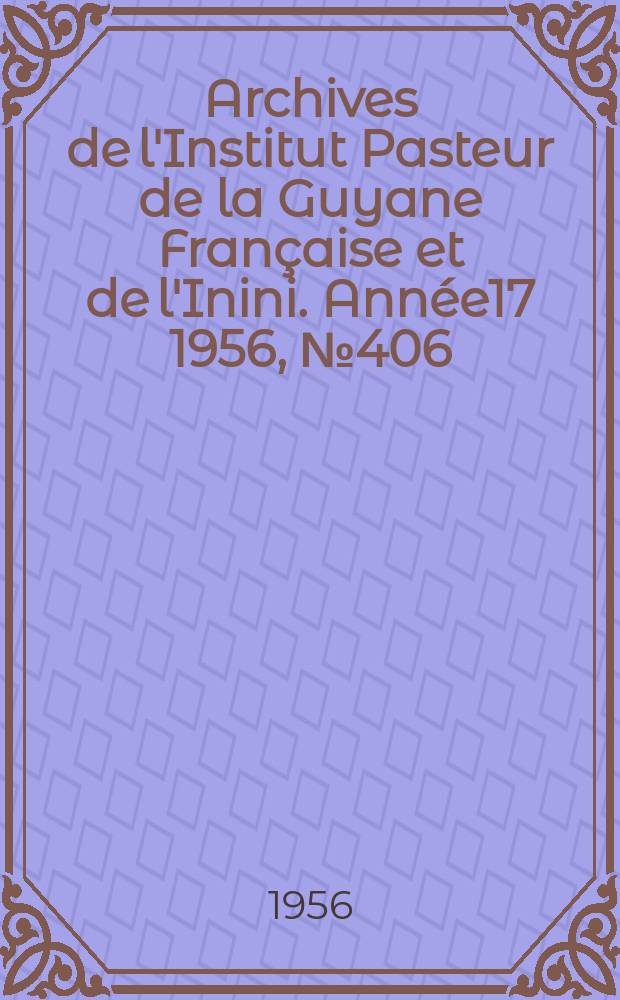 Archives de l'Institut Pasteur de la Guyane Française et de l'Inini. Année17 1956, №406 : Utilination de lépromines diluées (V.). Discussions