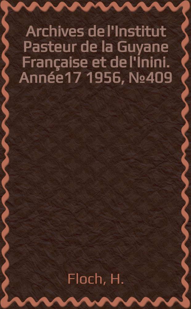 Archives de l'Institut Pasteur de la Guyane Française et de l'Inini. Année17 1956, №409 : Comment on doit concevoir la lutte antilépreuse moderne Prééminence du traitement sur l'isolement