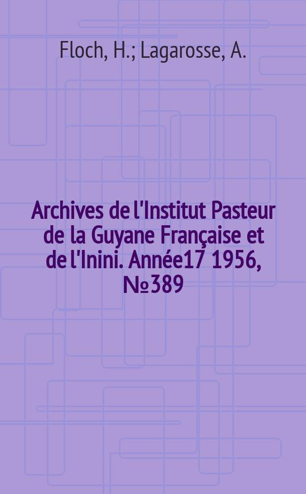 Archives de l'Institut Pasteur de la Guyane Française et de l'Inini. Année17 1956, №389 : Sur une épidémie de méningite à méningocoques en Guyane Française