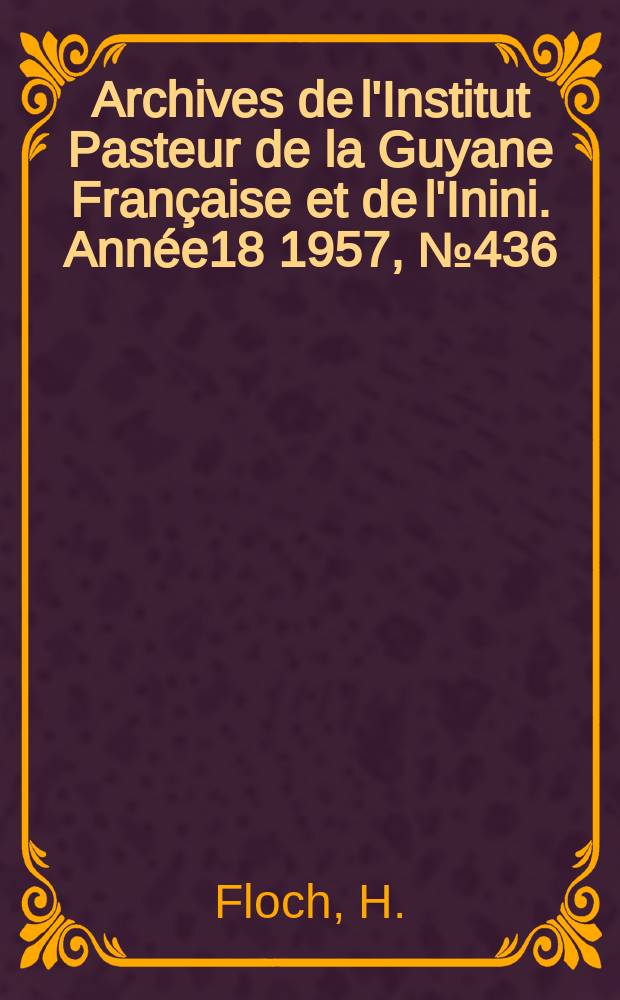 Archives de l'Institut Pasteur de la Guyane Française et de l'Inini. Année18 1957, №436 : Présence du trachome en Guyane Française