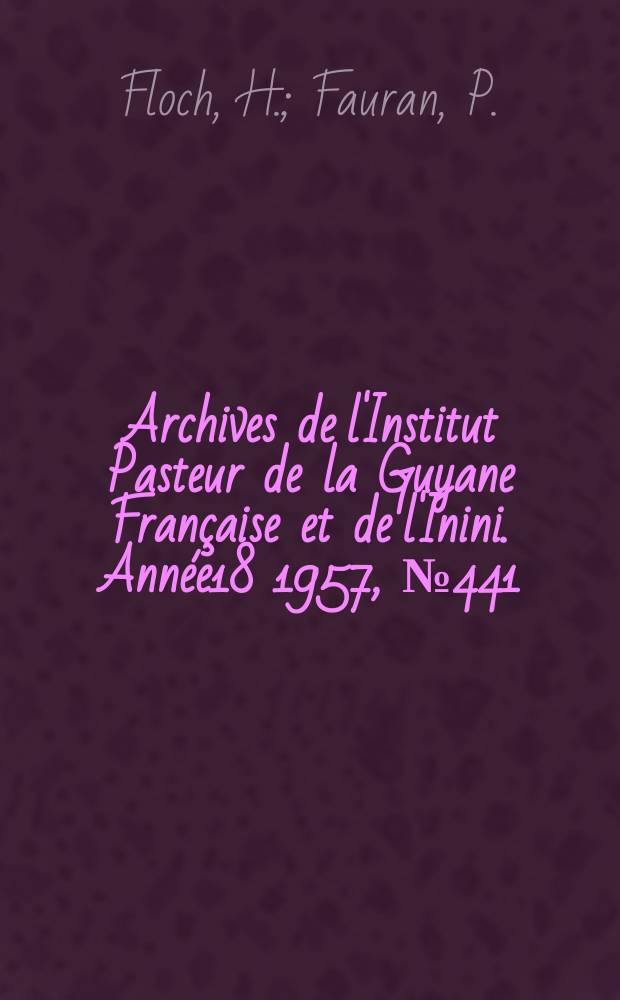 Archives de l'Institut Pasteur de la Guyane Française et de l'Inini. Année18 1957, №441 : Présence de Australorbis glabratus (Say, 1818) en Guyane Française