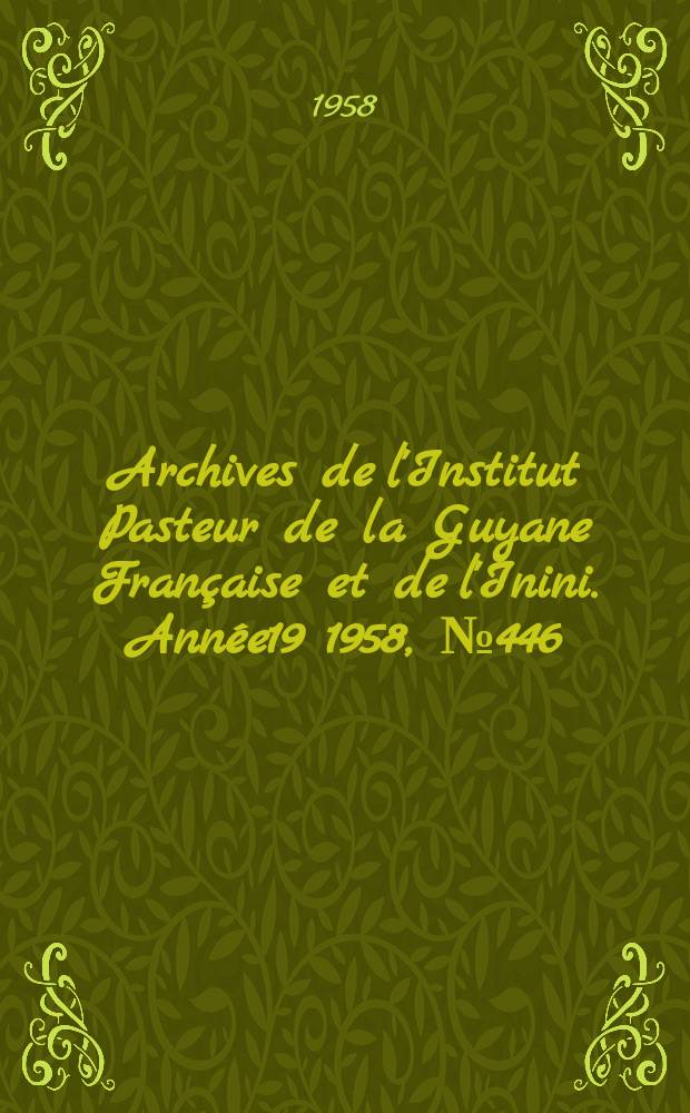 Archives de l'Institut Pasteur de la Guyane Française et de l'Inini. Année19 1958, №446 : Ixodides de la Guyane et des Antilles Françaises