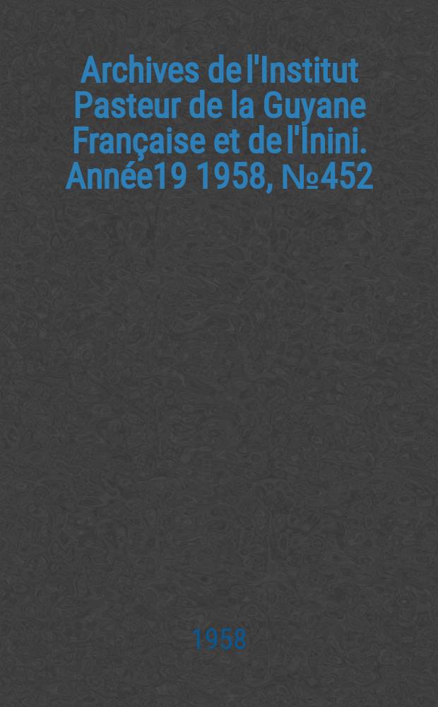 Archives de l'Institut Pasteur de la Guyane Française et de l'Inini. Année19 1958, №452 : Étude critique d'une méthode de dosage de la vitamine C par séparation chromatographique