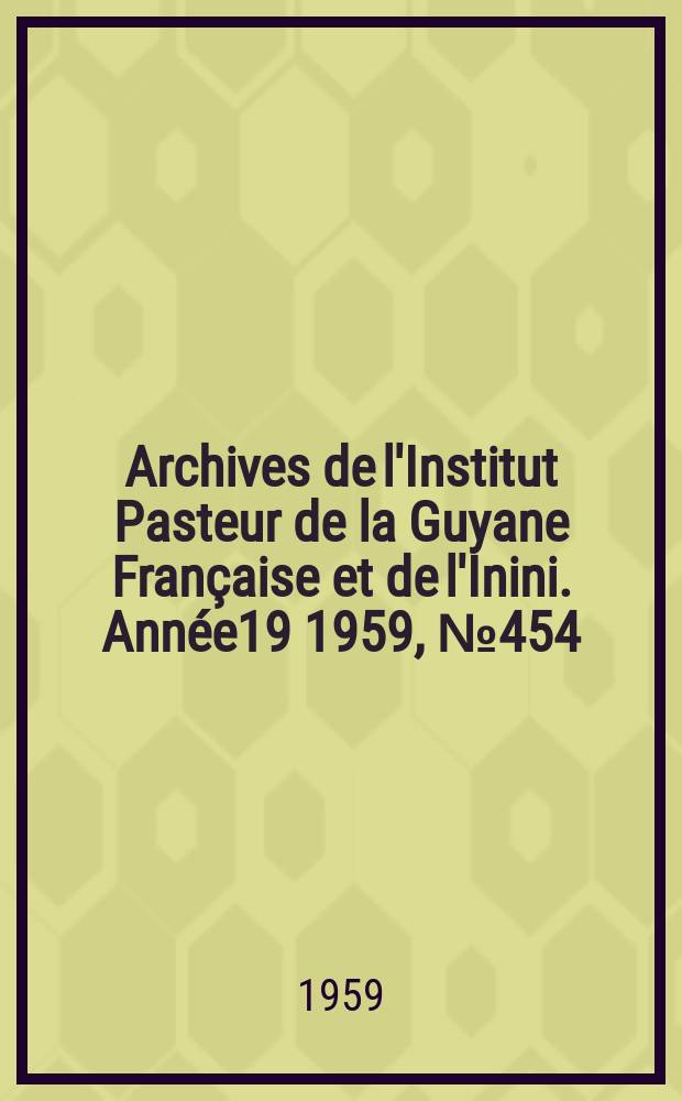 Archives de l'Institut Pasteur de la Guyane Fran&ccedil;aise et de l'Inini. Ann&eacute;e19 1959, №454 : &Eacute;tude d'une m&eacute;thode de dosage des carot&egrave;nes dans les v&eacute;g&eacute;taux