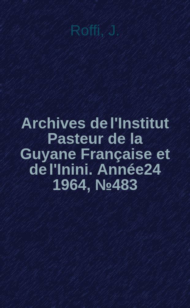 Archives de l'Institut Pasteur de la Guyane Française et de l'Inini. Année24 1964, №483 : Le fluor dans les eaux de boisson guyanaise