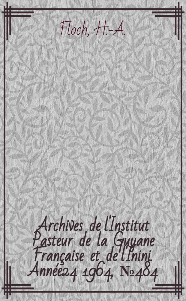 Archives de l'Institut Pasteur de la Guyane Française et de l'Inini. Année24 1964, №484 : sur la lutte anti - moustique en Guyane française, fin 1964