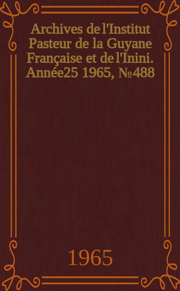 Archives de l'Institut Pasteur de la Guyane Française et de l'Inini. Année25 1965, №488 : Sur la lutte antilépreuse en Guyane française fin 1964