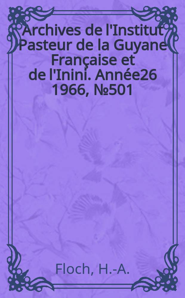 Archives de l'Institut Pasteur de la Guyane Française et de l'Inini. Année26 1966, №501 : L'activité rémanente du Malathion plus spécialement vis-à-vis d'Aèdes aegypti