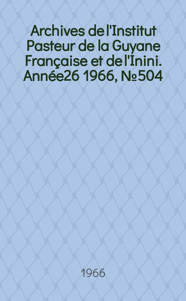 Archives de l'Institut Pasteur de la Guyane Fran&ccedil;aise et de l'Inini. Ann&eacute;e26 1966, №504 : Rapport de la mission d'&eacute;tude sur le contr&ocirc;le des insectes en Guyane Fran&ccedil;aise (septembre 1953)