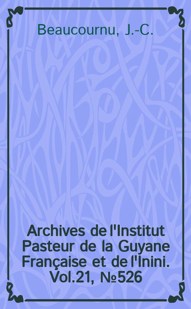 Archives de l'Institut Pasteur de la Guyane Française et de l'Inini. Vol.21, №526 : Sur quelques Siphonaptères (insecta) de Guyane Française