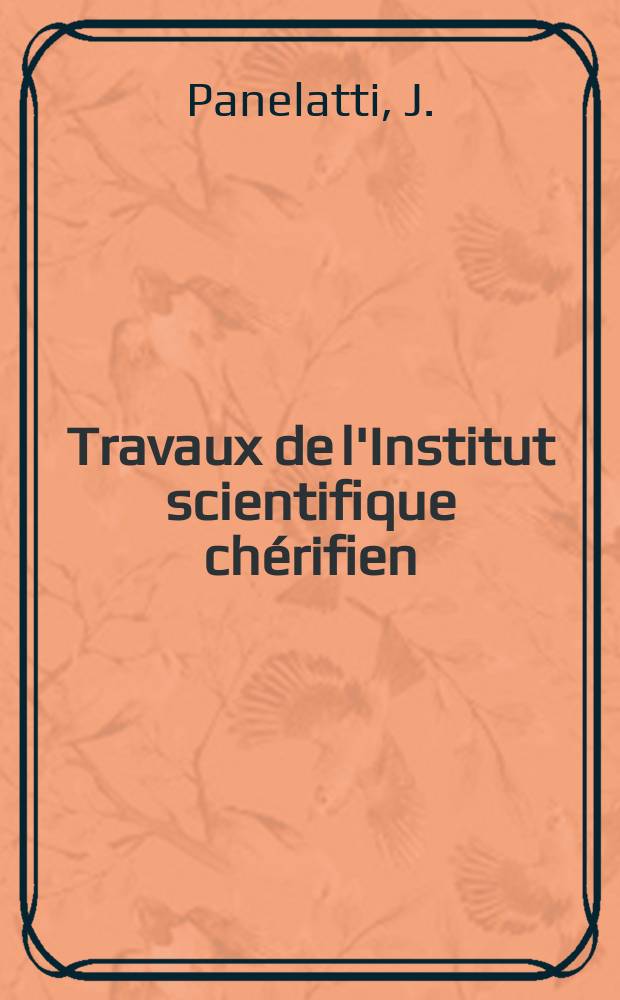 Travaux de l'Institut scientifique chérifien : Publiés par la Société des sciences naturelles et physiques du Maroc ... №15 : Contribution a l'étude anatomique du genre Bupleurum L. au Maroc
