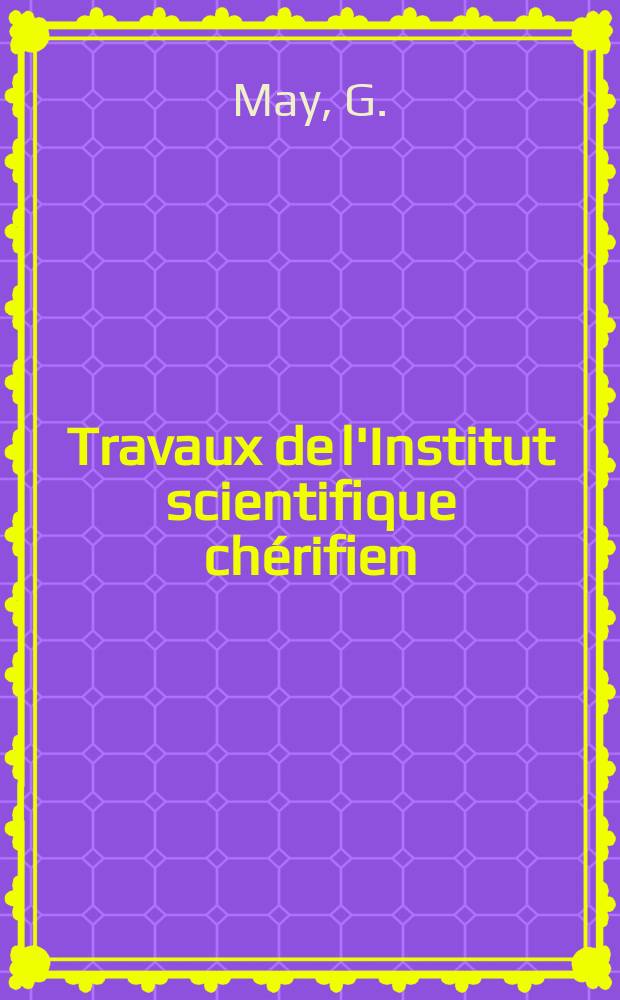 Travaux de l'Institut scientifique chérifien : Publiés par la Société des sciences naturelles et physiques du Maroc ... №20 : Contribution a l'étude morphologique de quelques thyms du Maroc