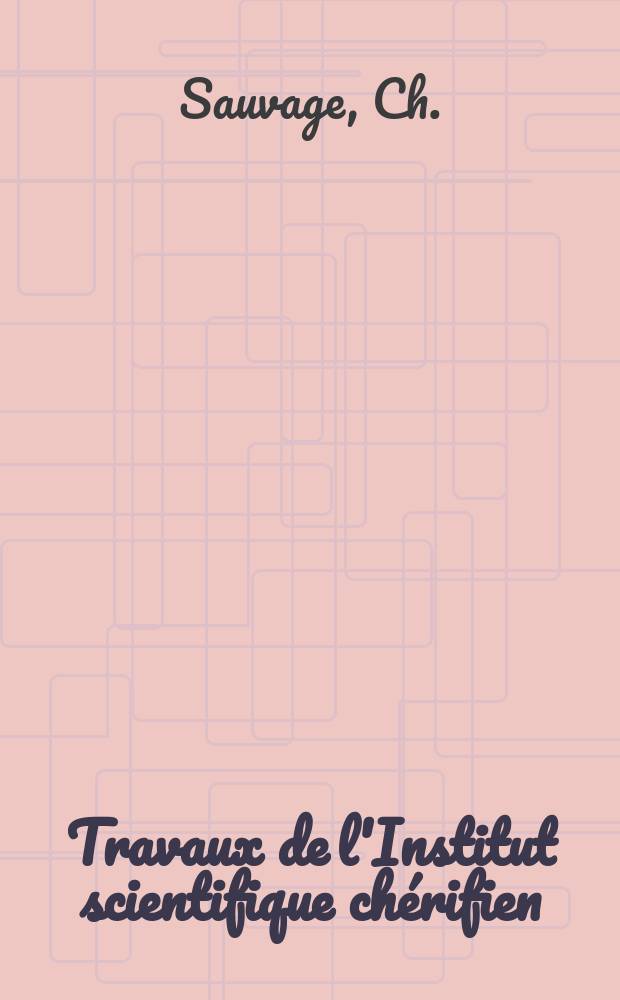Travaux de l'Institut scientifique chérifien : Publiés par la Société des sciences naturelles et physiques du Maroc ... №21 : Recherches géobotaniques sur les subéraies marocaines
