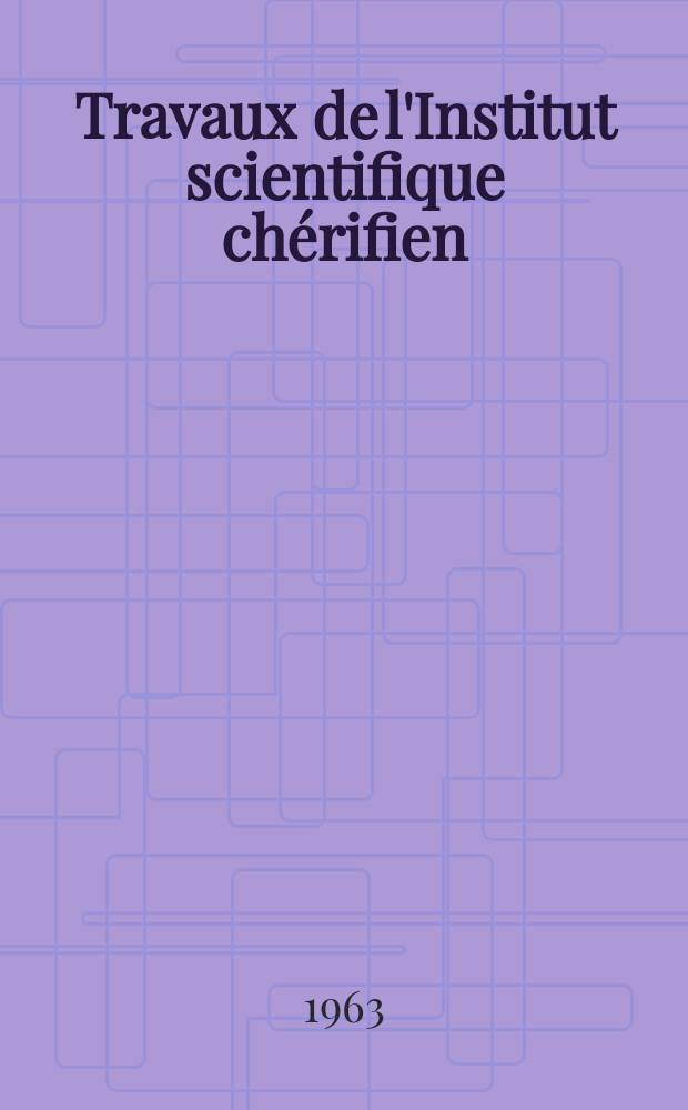 Travaux de l'Institut scientifique chérifien : Publiés par la Société des sciences naturelles et physiques du Maroc ... №26 : Contribution à l'étude des ulvacées de la région de Rabat