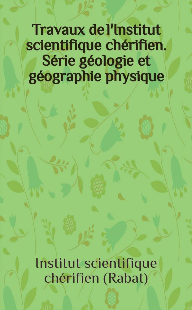Travaux de l'Institut scientifique chérifien. Série géologie et géographie physique