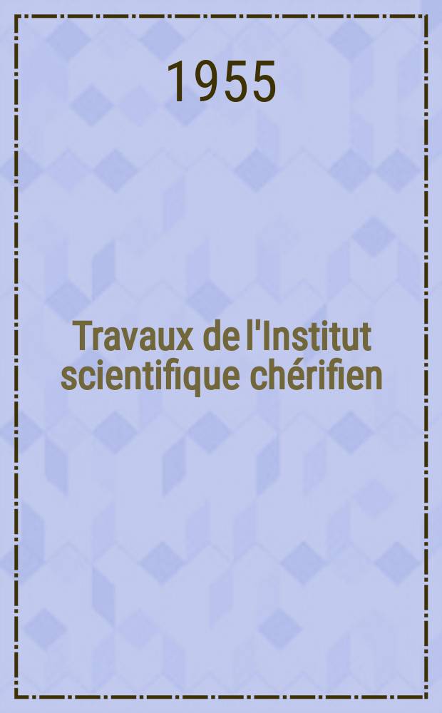 Travaux de l'Institut scientifique chérifien : Publ. par la société des sciences naturelles et physiques du Maroc ... №1 : La cinématique relativiste