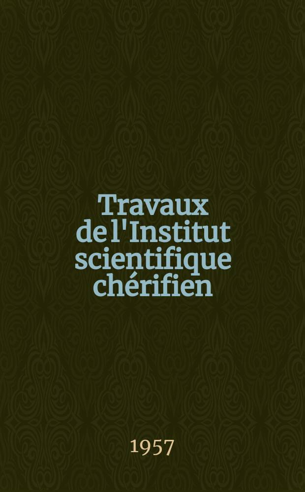 Travaux de l'Institut scientifique chérifien : Publ. par la société des sciences naturelles et physiques du Maroc ... №2 : La dynamique relativiste et ses applications