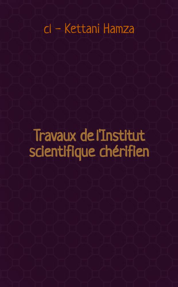 Travaux de l'Institut scientifique chérifien : Publ. par la société des sciences naturelles et physiques du Maroc ... №13 : Contribution à la connaissance du mécanisme de collection sélective de la galène et de la dépression de la pyrite
