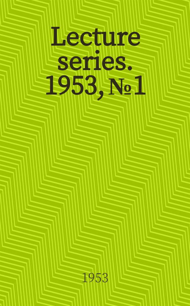 Lecture series. 1953, №1 : The chemistry and toxicology of organic fluorine and phosphorus compounds